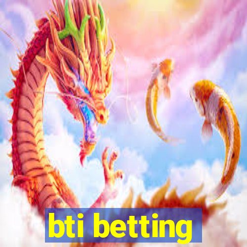 bti betting